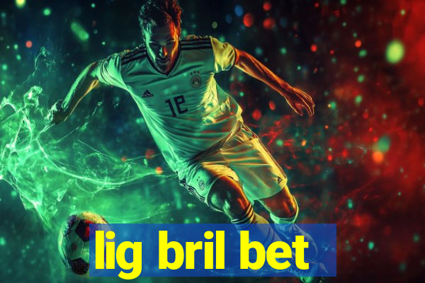 lig bril bet